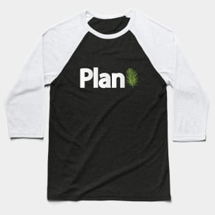 Plant being a plant typography design Baseball T-Shirt